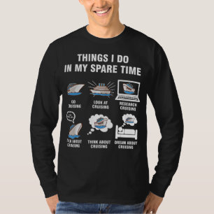 Cruising Gifts   Things I Do In My Spare Time T-Shirt