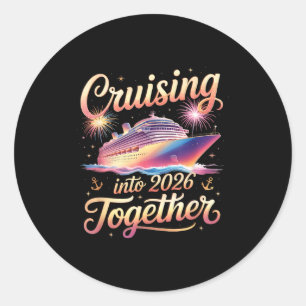 Cruising Into 2026 Together New Year Cruise Vacati Classic Round Sticker