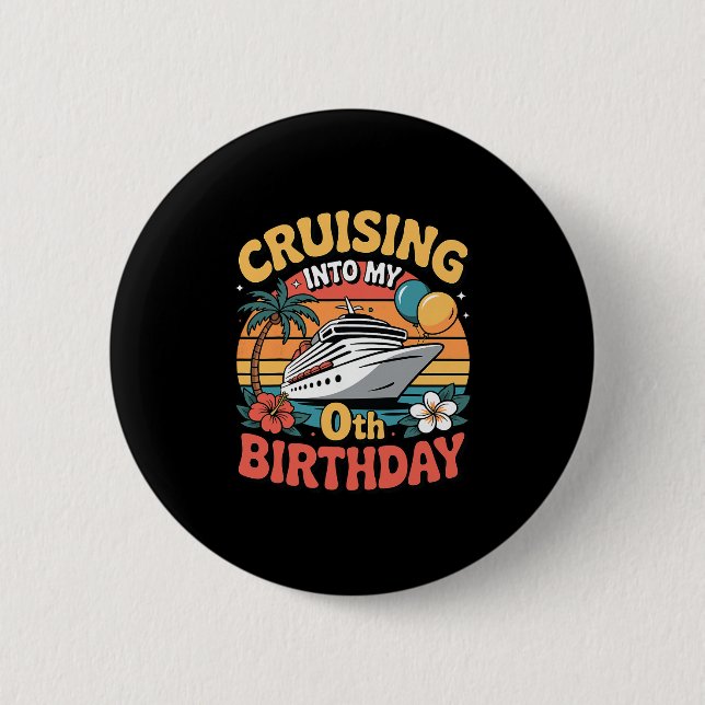 Cruising Into My 0th Birthday  6 Cm Round Badge (Front)