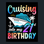 Cruising Into My 21st Birthday 21 Years Old Birthd Poster<br><div class="desc">Cruising Into My 21st Birthday 21 Years Old Birthday Cruise</div>