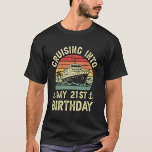 Cruising Into My 21st Birthday Cruise 21 Year Old T-Shirt