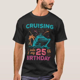 Cruising Into My 25th Birthday Squad Cruise Ship V T-Shirt