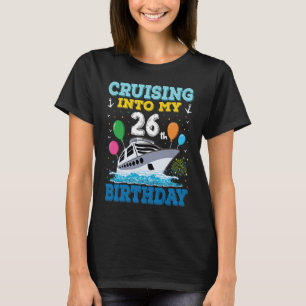 Cruising Into My 26th Birthday Party Cruise Squad  T-Shirt