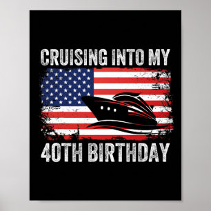 Cruising Into My 40th Birthday American Flag Cruis Poster
