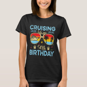Cruising Into My 50th Birthday - 50th Birthday Cru T-Shirt