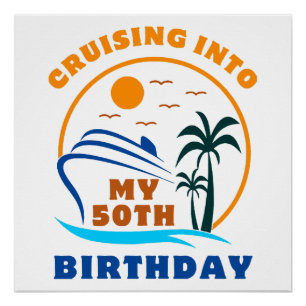 Cruising Into My 50th Birthday Boat Poster
