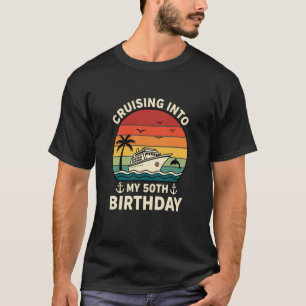 Cruising Into My 50TH Birthday Cruise Ship Nautica T-Shirt