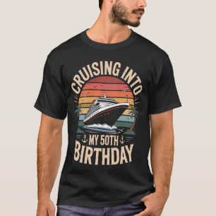 Cruising Into My 50th Birthday Trip 50 Years Old C T-Shirt