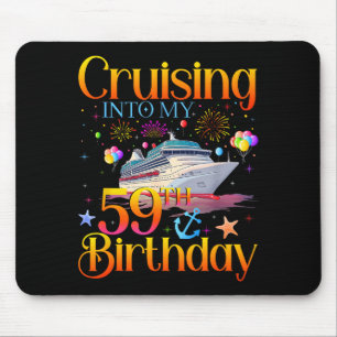 Cruising Into My 59th Birthday Cruise 59 Year Old  Mouse Pad