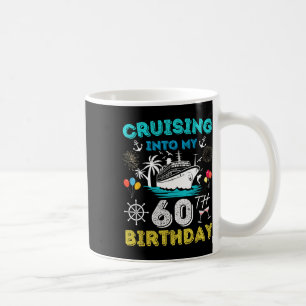 Cruising Into My 60th Birthday Cruise 60 Years Old Coffee Mug