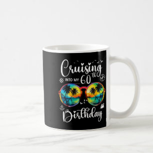 Cruising Into My 60th Birthday Trip Vacation Cruis Coffee Mug