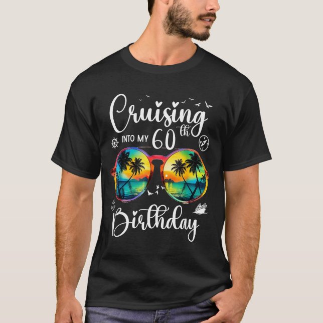 Cruising Into My 60th Birthday Trip Vacation Cruis T-Shirt (Front)