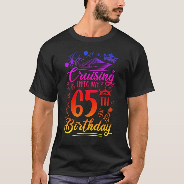 Cruising Into My 65 Year Old Birthday Cruise 65th  T-Shirt (Front)