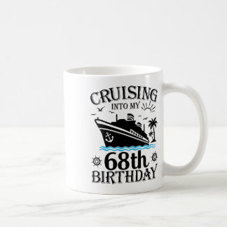 Cruising Into My 68th Birthday Cruise 68 Years Old Coffee Mug