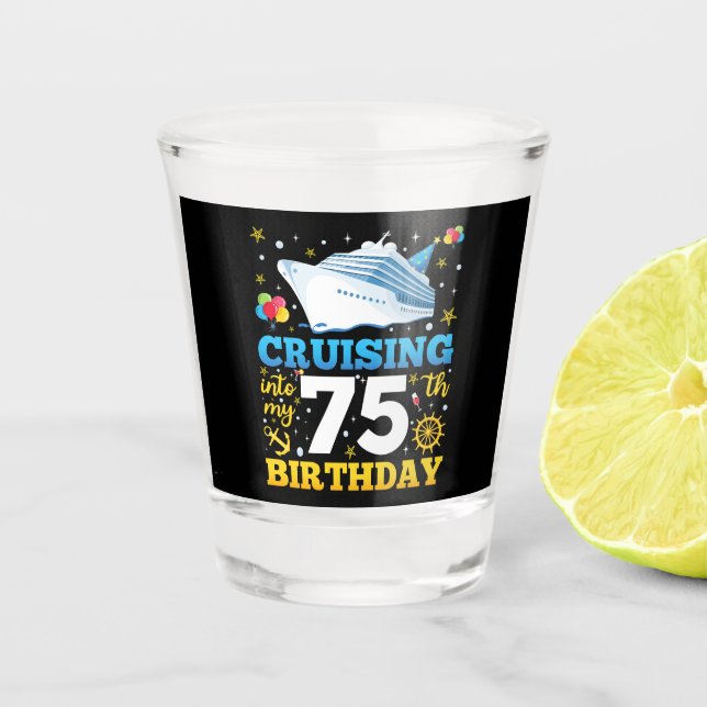 Cruising Into My 75 Birthday Party Shot Glass (Front)