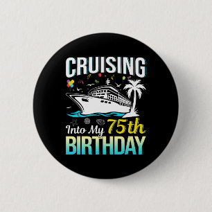 Cruising Into My 75th Birthday 75 Year Old Birthda 6 Cm Round Badge
