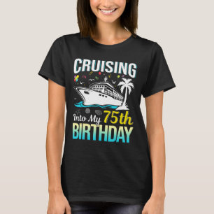 Cruising Into My 75th Birthday 75 Year Old Birthda T-Shirt