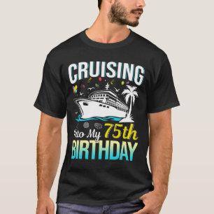 Cruising Into My 75th Birthday 75 Year Old Birthda T-Shirt