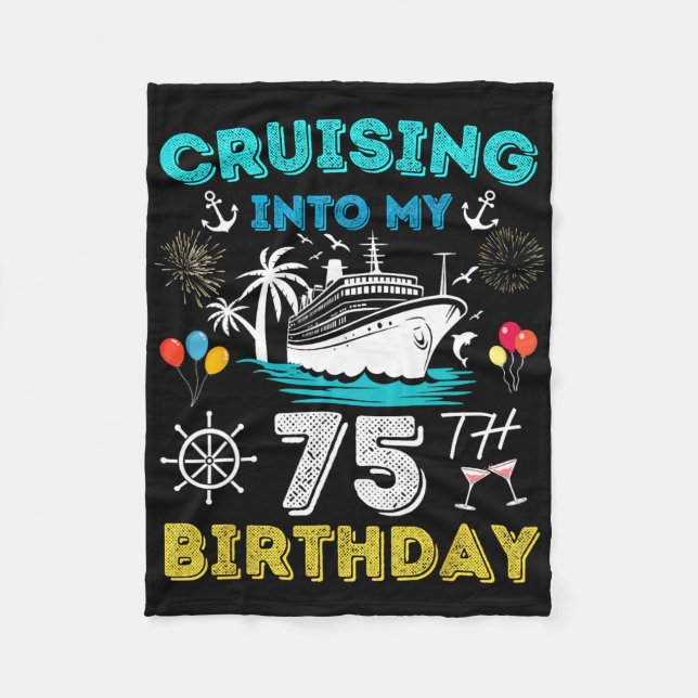 Cruising Into My 75th Birthday Cruise 75 Years Old Fleece Blanket (Front)