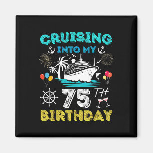 Cruising Into My 75th Birthday Cruise 75 Years Old Magnet