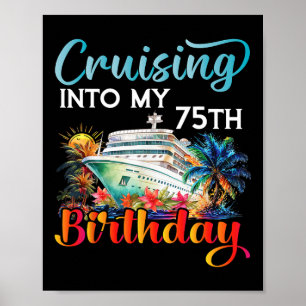 Cruising Into My 75th Birthday Cruise Birthday Tri Poster