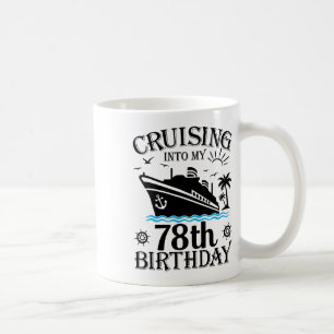 Cruising Into My 78th Birthday Cruise 78 Years Old Coffee Mug