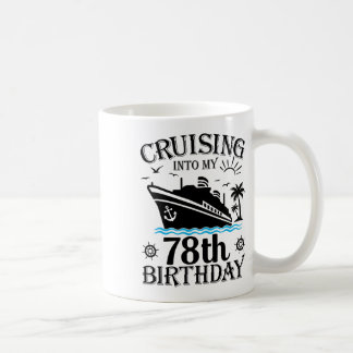 Cruising Into My 78th Birthday Cruise 78 Years Old Coffee Mug