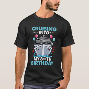 Cruising Into My 80Th 80 Cruise T-Shirt