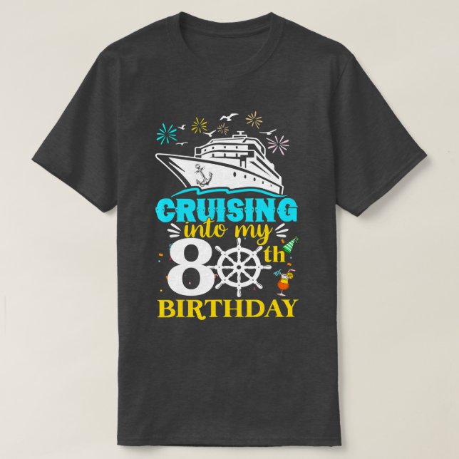Cruising Into My 80th Birthday 80 Year Old Cruise  T-Shirt (Design Front)