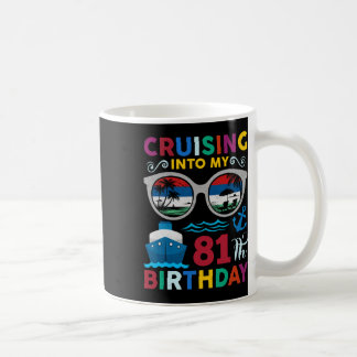 Cruising Into My 81th Birthday Cruise 81 Year Old Coffee Mug