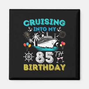 Cruising Into My 85th Birthday Cruise 85 Years Old Magnet