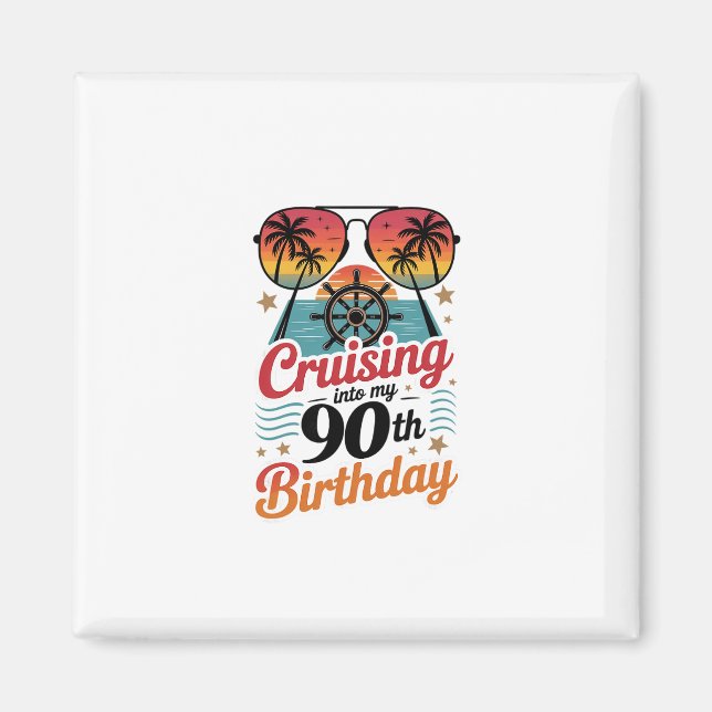 Cruising Into My 90th Birthday  Magnet (Front)