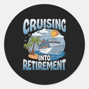 Cruising Into Retirement Cruise Vacation Party Cru Classic Round Sticker