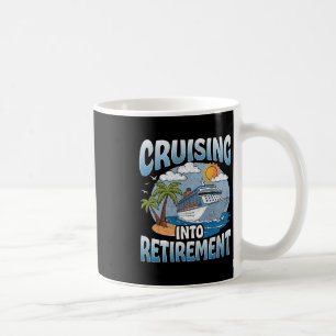 Cruising Into Retirement Cruise Vacation Party Cru Coffee Mug