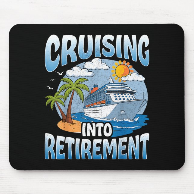 Cruising Into Retirement Cruise Vacation Party Cru Mouse Pad (Front)