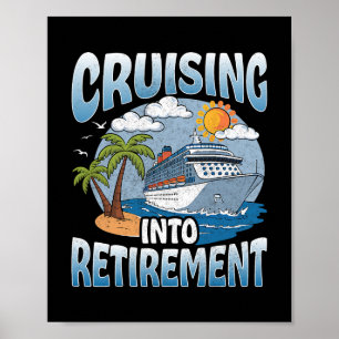 Cruising Into Retirement Cruise Vacation Party Cru Poster
