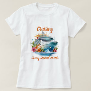 Cruising is my second career T-Shirt