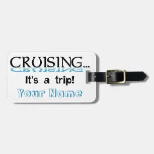 Cruising... It's a Trip Luggage Tag