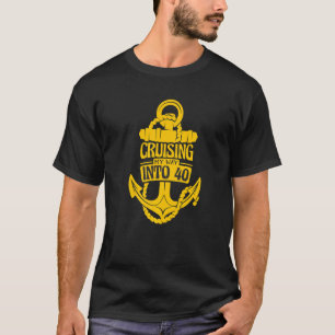 Cruising My Way into 40 Birthday Boat Trip Cruise T-Shirt