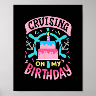 Cruising On My Birthday Funny Cruise Trip Vacation Poster
