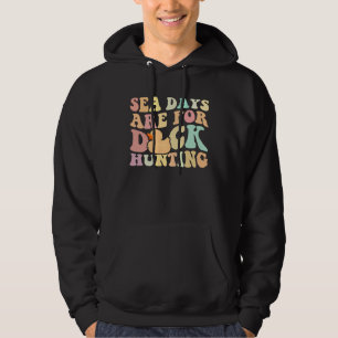 Cruising Sea Days Are For Duck Hunting Rubber Duck Hoodie