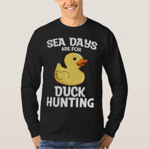 Cruising Sea Days Are For Duck Hunting Rubber Duck T-Shirt