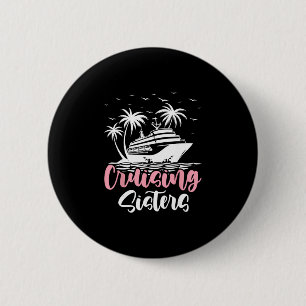 Cruising Sisters Cruise Ship Travel Sisters 6 Cm Round Badge