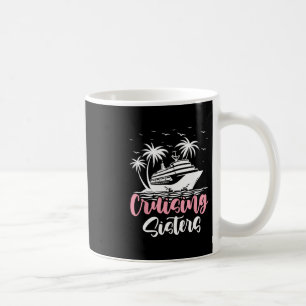 Cruising Sisters Cruise Ship Travel Sisters Coffee Mug