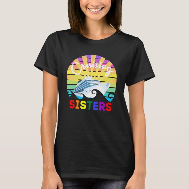 Cruising Sisters Gay Pride LGBT LGBTQ LGBTQ+ Frien T-Shirt (Front)