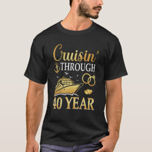 Cruising Through 40 Year 40th Anniversary Cruise C T-Shirt