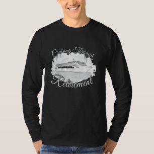 Cruising Through Retirement Boat Trip  Cruise T-Shirt