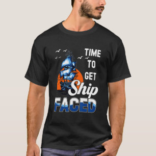 Cruising Time To Get Ship Faced Cruise Vacation Be T-Shirt
