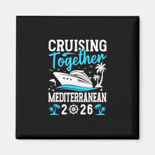 Cruising Together Cruise Trip Mediterranean 2026  Magnet