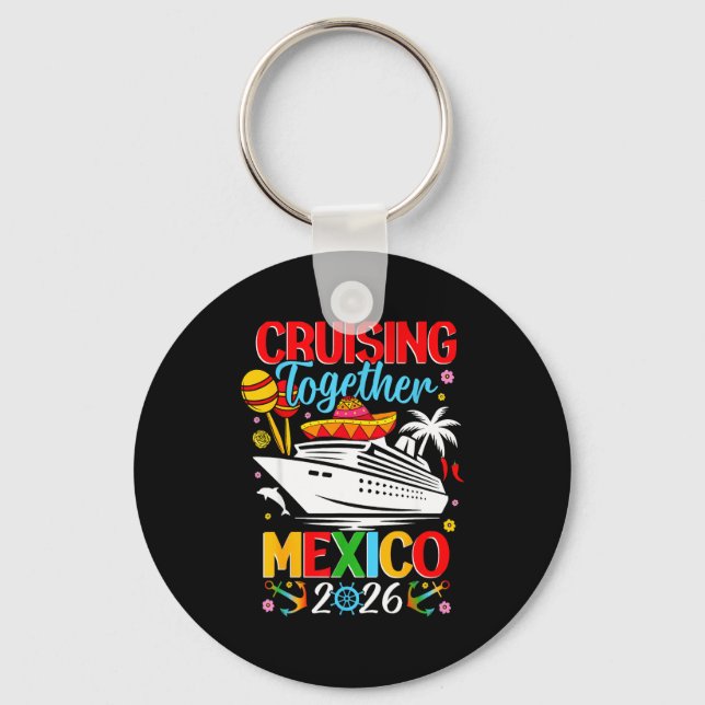 Cruising Together Cruise Trip Mexico 2026 For Fami Key Ring (Front)